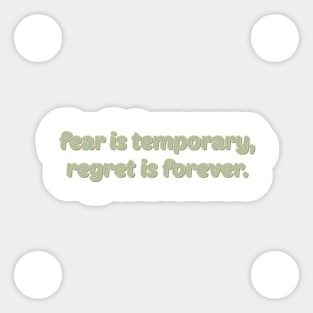 fear is temporary, regret is forever inspiring quotes Sticker